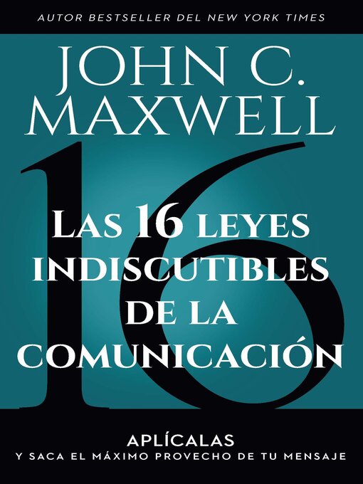 Title details for Las 16 leyes indiscutibles de la comunicación by John C. Maxwell - Available